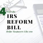 Four Ways the IRS Reform Bill Helps Jackson Heights area Taxpayers Like You (and Me)